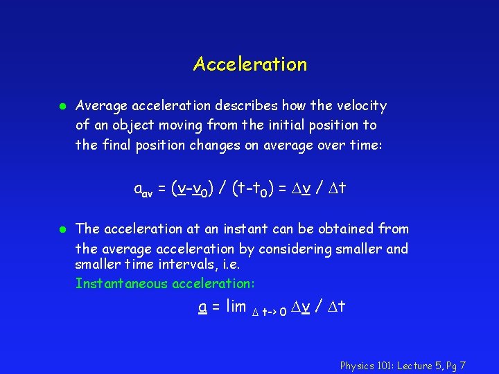Acceleration l Average acceleration describes how the velocity of an object moving from the