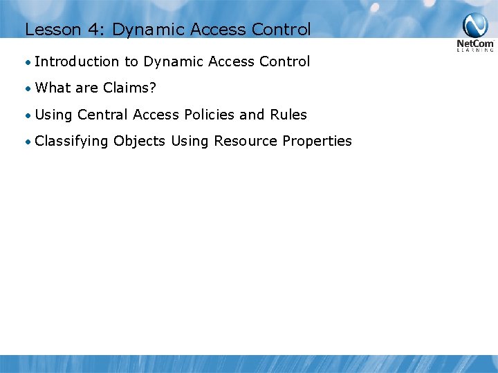 Lesson 4: Dynamic Access Control • Introduction to Dynamic Access Control • What are