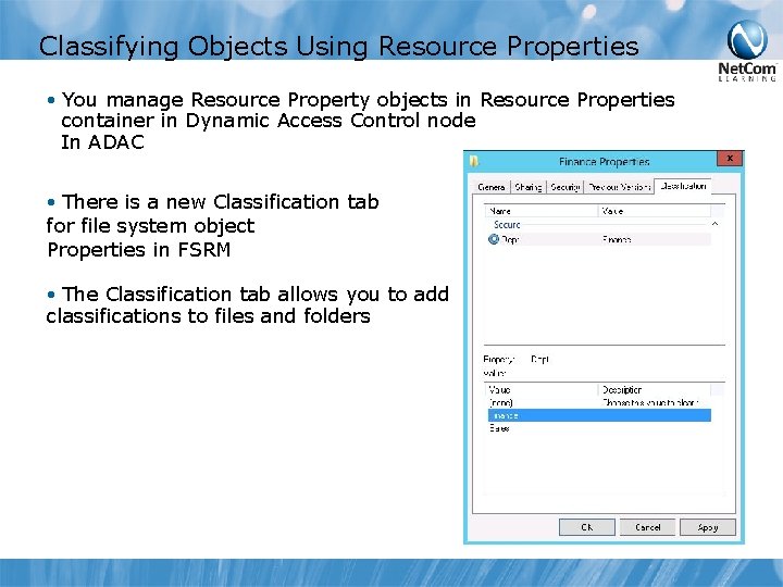 Classifying Objects Using Resource Properties • You manage Resource Property objects in Resource Properties