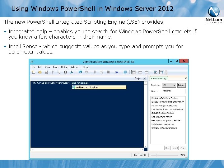 Using Windows Power. Shell in Windows Server 2012 The new Power. Shell Integrated Scripting