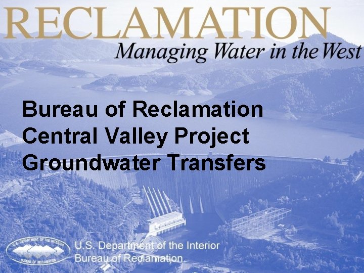Bureau of Reclamation Central Valley Project Groundwater Transfers 