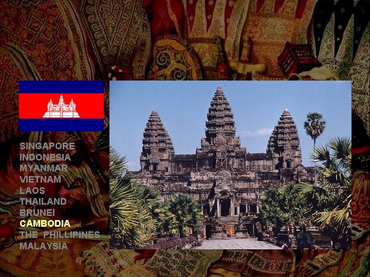 SINGAPORE INDONESIA MYANMAR VIETNAM LAOS THAILAND BRUNEI CAMBODIA THE PHILLIPINES MALAYSIA 