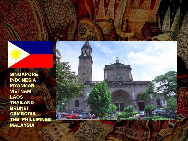 SINGAPORE INDONESIA MYANMAR VIETNAM LAOS THAILAND BRUNEI CAMBODIA THE PHILLIPINES MALAYSIA 