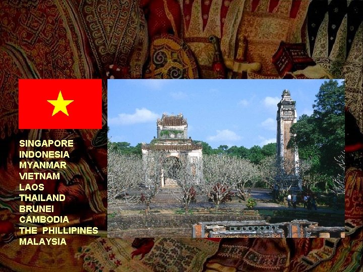 SINGAPORE INDONESIA MYANMAR VIETNAM LAOS THAILAND BRUNEI CAMBODIA THE PHILLIPINES MALAYSIA 