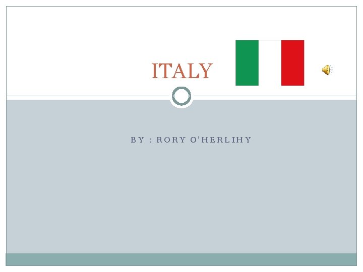 ITALY BY : RORY O’HERLIHY 