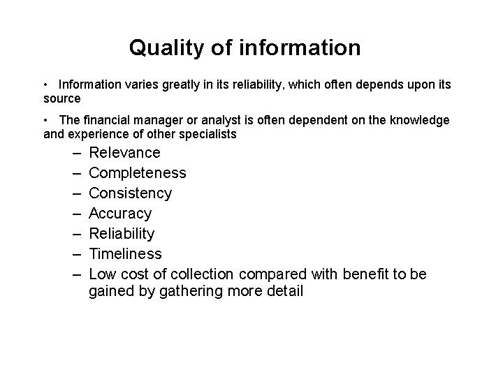 Quality of information • Information varies greatly in its reliability, which often depends upon