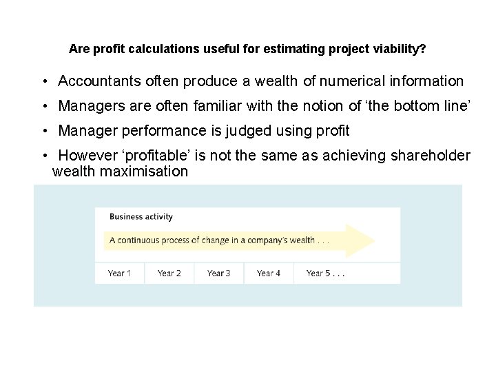 Are profit calculations useful for estimating project viability? • Accountants often produce a wealth