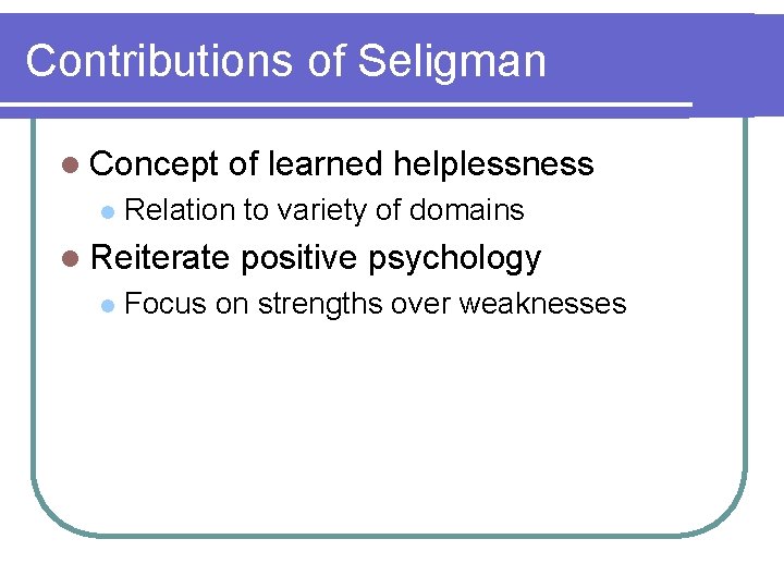 Contributions of Seligman l Concept l of learned helplessness Relation to variety of domains