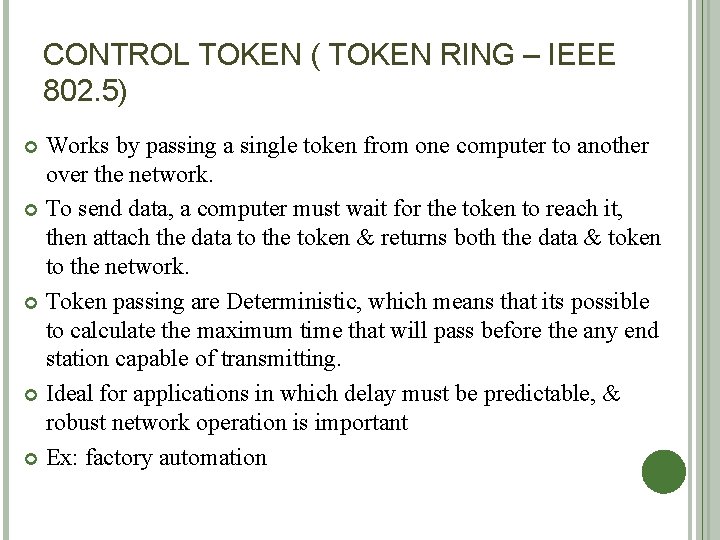 CONTROL TOKEN ( TOKEN RING – IEEE 802. 5) Works by passing a single CONTROL TOKEN ( TOKEN RING – IEEE 802. 5) Works by passing a single