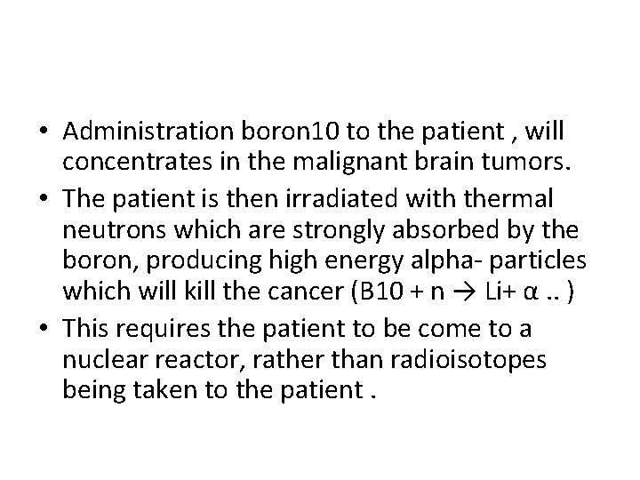  • Administration boron 10 to the patient , will concentrates in the malignant