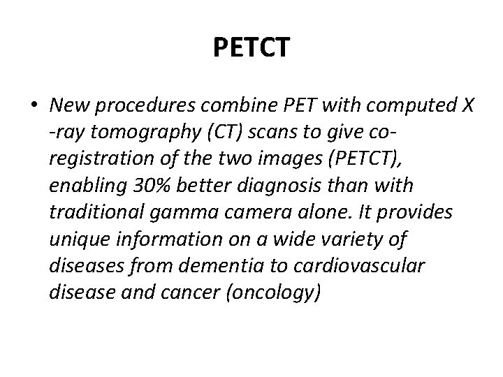 PETCT • New procedures combine PET with computed X -ray tomography (CT) scans to