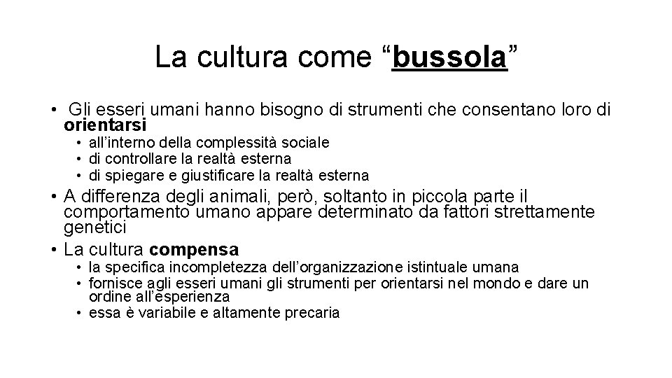 La cultura come “bussola” • Gli esseri umani hanno bisogno di strumenti che consentano