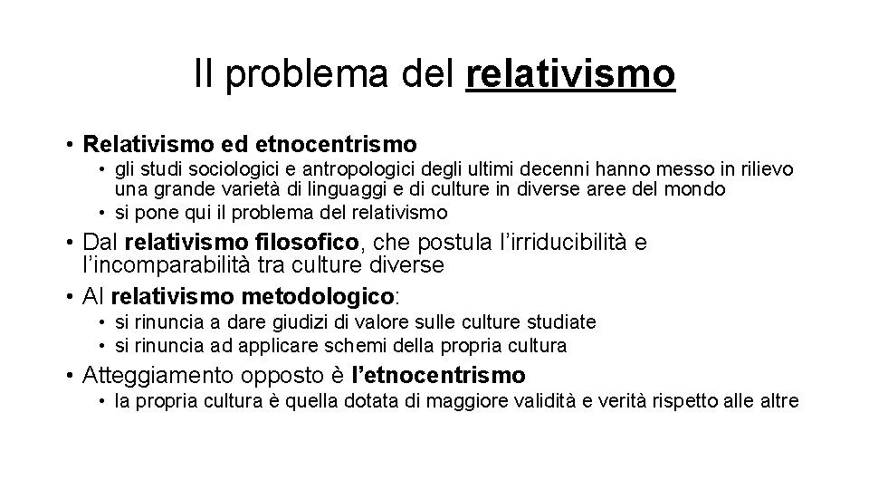 Il problema del relativismo • Relativismo ed etnocentrismo • gli studi sociologici e antropologici