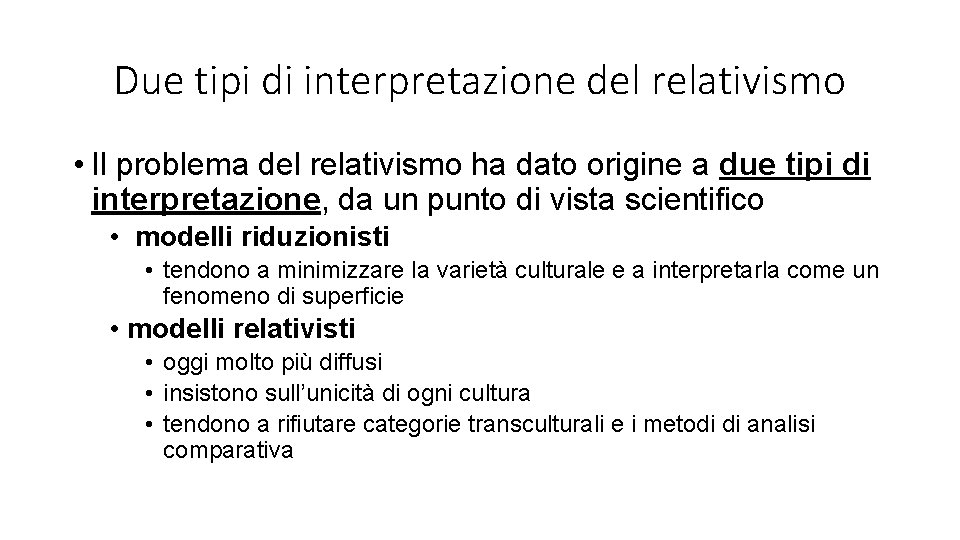 Due tipi di interpretazione del relativismo • Il problema del relativismo ha dato origine