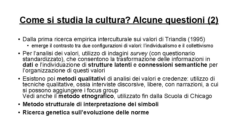 Come si studia la cultura? Alcune questioni (2) • Dalla prima ricerca empirica interculturale