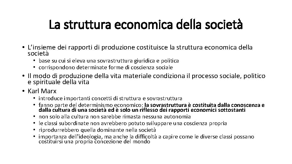 La struttura economica della società • L’insieme dei rapporti di produzione costituisce la struttura