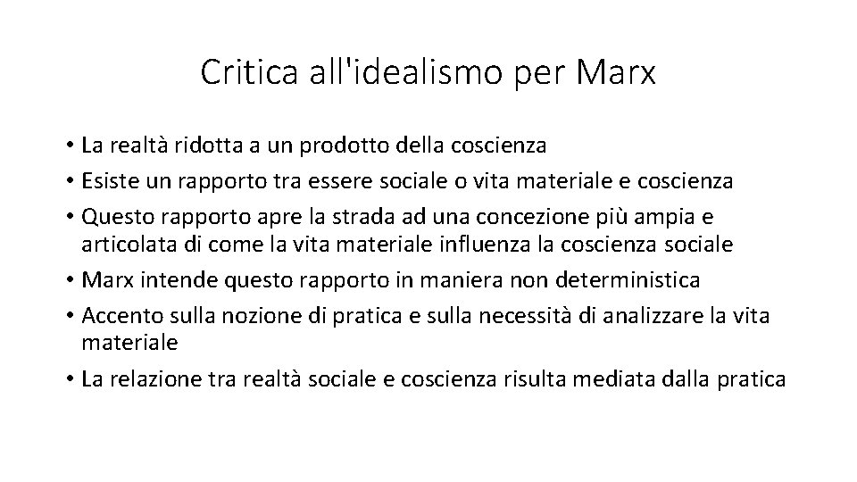 Critica all'idealismo per Marx • La realtà ridotta a un prodotto della coscienza •