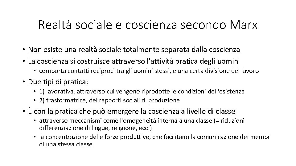 Realtà sociale e coscienza secondo Marx • Non esiste una realtà sociale totalmente separata