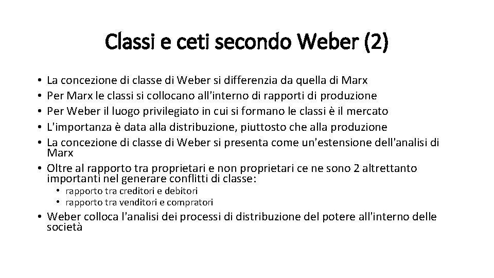 Classi e ceti secondo Weber (2) La concezione di classe di Weber si differenzia