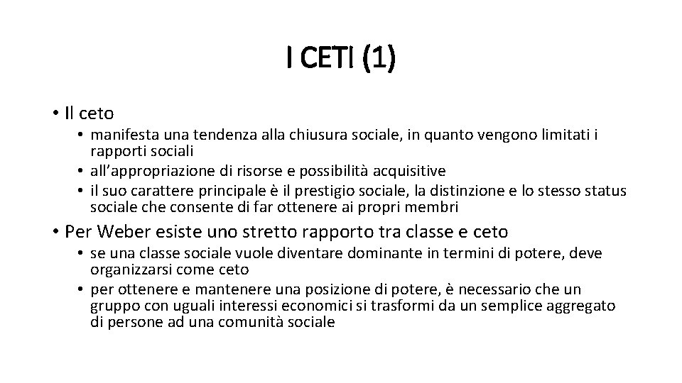 I CETI (1) • Il ceto • manifesta una tendenza alla chiusura sociale, in