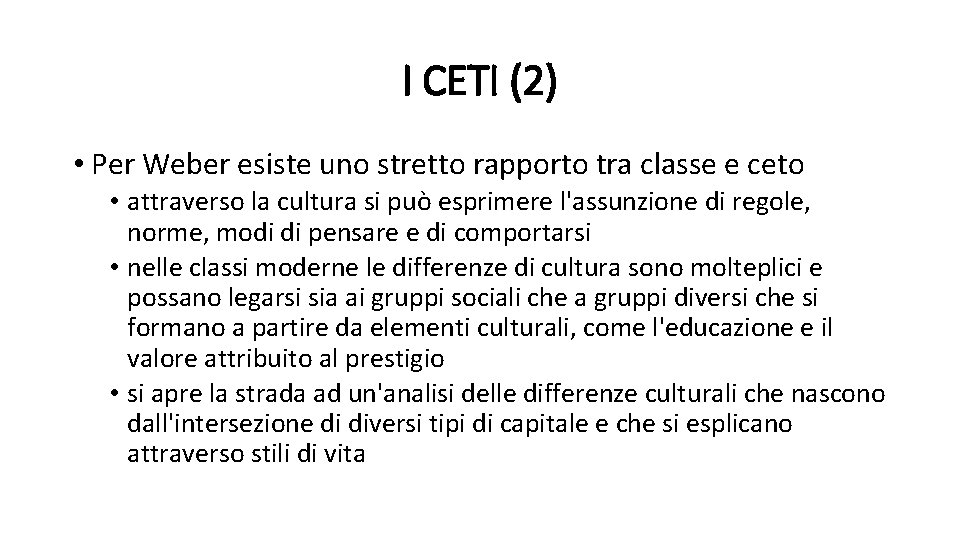 I CETI (2) • Per Weber esiste uno stretto rapporto tra classe e ceto