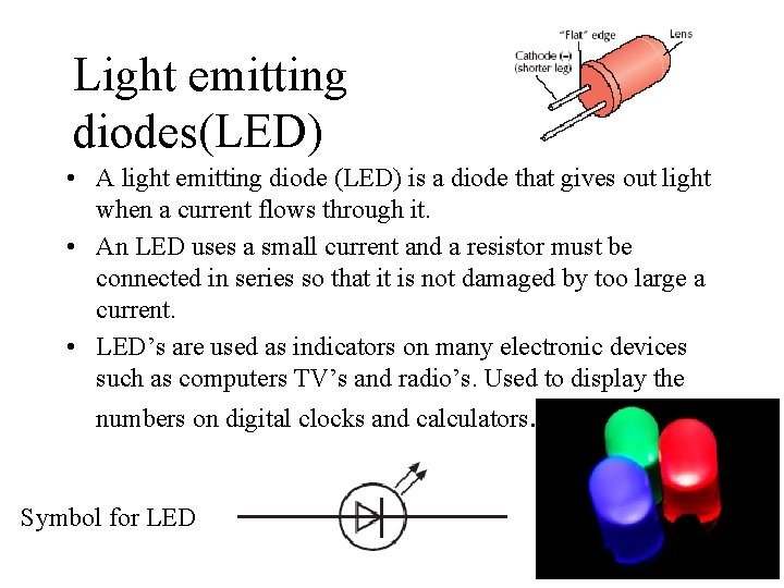 Light emitting diodes(LED) • A light emitting diode (LED) is a diode that gives