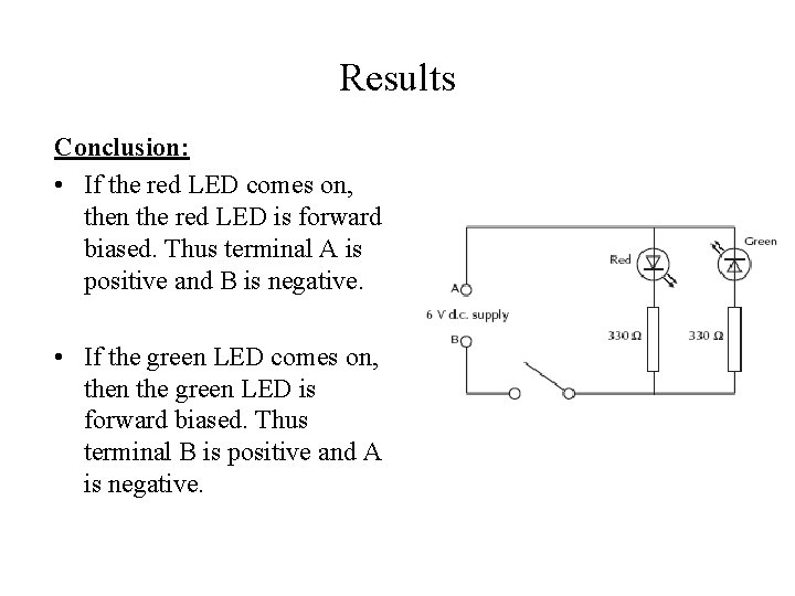 Results Conclusion: • If the red LED comes on, then the red LED is