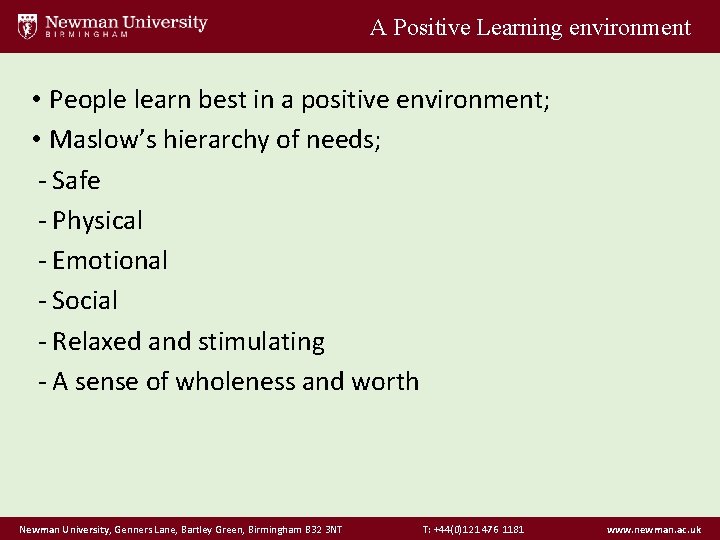 A Positive Learning environment • People learn best in a positive environment; • Maslow’s