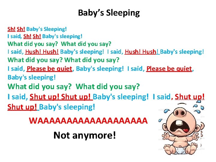 Baby’s Sleeping Sh! Baby's Sleeping! I said, Sh! Baby's sleeping! What did you say?