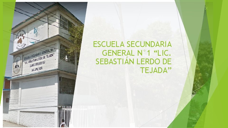 ESCUELA SECUNDARIA GENERAL N° 1 “LIC. SEBASTIÁN LERDO DE TEJADA” 