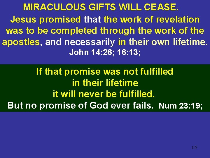 MIRACULOUS GIFTS WILL CEASE. Jesus promised that the work of revelation was to be