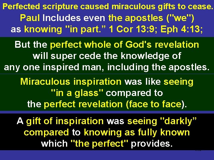 Perfected scripture caused miraculous gifts to cease. Paul Includes even the apostles ("we") as