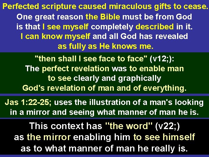 Perfected scripture caused miraculous gifts to cease. One great reason the Bible must be