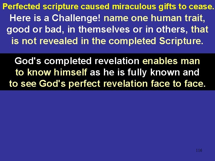 Perfected scripture caused miraculous gifts to cease. Here is a Challenge! name one human