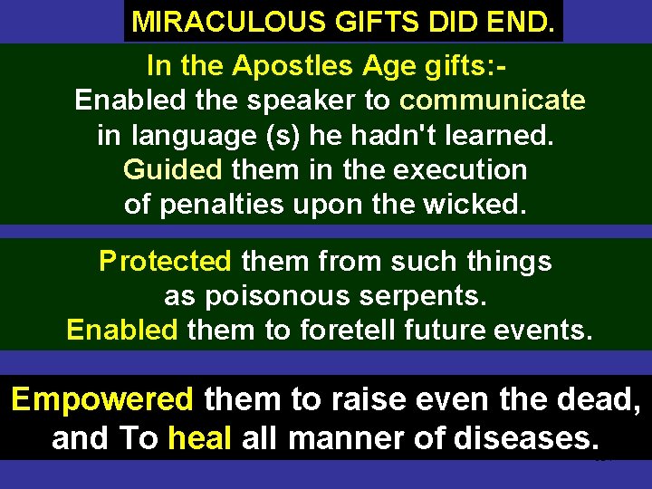 MIRACULOUS GIFTS DID END. In the Apostles Age gifts: Enabled the speaker to communicate