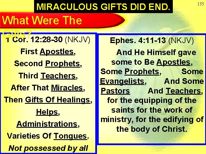 MIRACULOUS GIFTS DID END. What Were The Gifts? 1 Cor. 12: 28 -30 (NKJV)