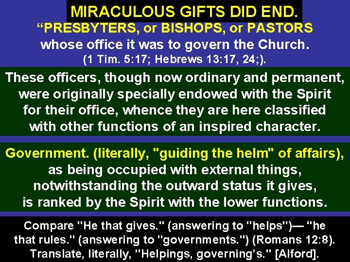 MIRACULOUS GIFTS DID END. “PRESBYTERS, or BISHOPS, or PASTORS whose office it was to