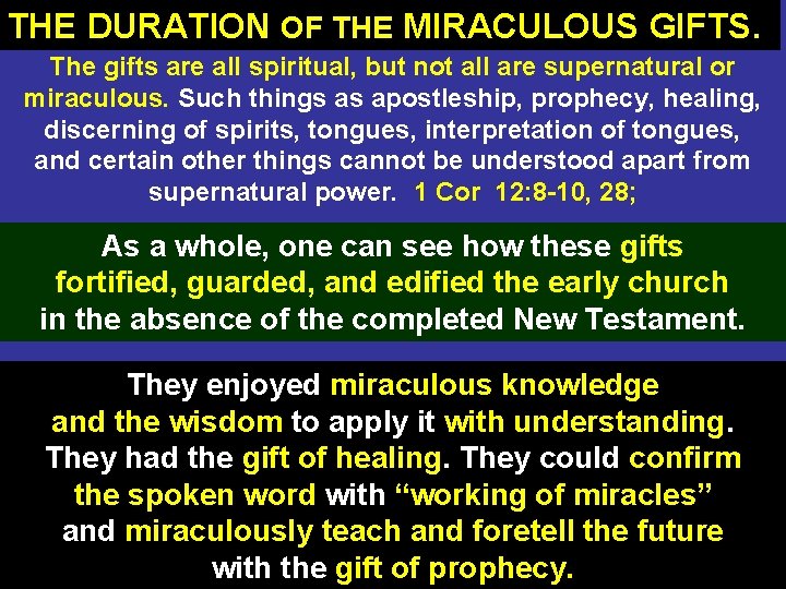 THE DURATION OF THE MIRACULOUS GIFTS. The gifts are all spiritual, but not all