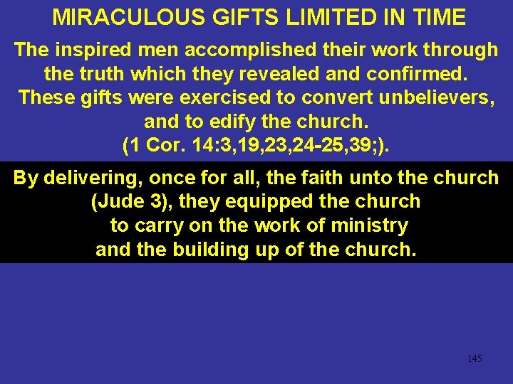 MIRACULOUS GIFTS LIMITED IN TIME The inspired men accomplished their work through the truth