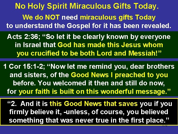 No Holy Spirit Miraculous Gifts Today. We do NOT need miraculous gifts Today to