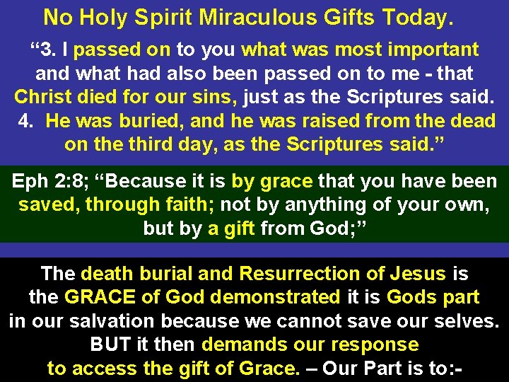 No Holy Spirit Miraculous Gifts Today. “ 3. I passed on to you what