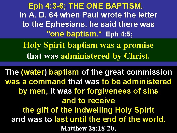 Eph 4: 3 -6; THE ONE BAPTISM. In A. D. 64 when Paul wrote