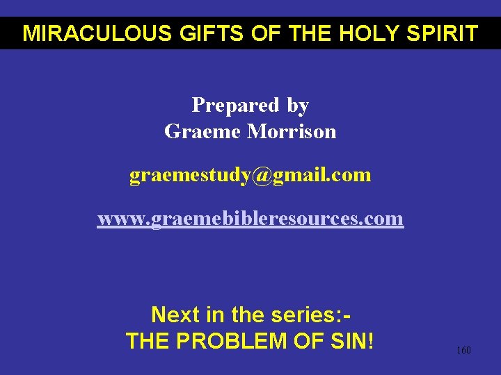 MIRACULOUS GIFTS OF THE HOLY SPIRIT Prepared by Graeme Morrison graemestudy@gmail. com www. graemebibleresources.