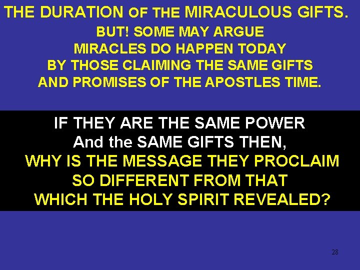 THE DURATION OF THE MIRACULOUS GIFTS. BUT! SOME MAY ARGUE MIRACLES DO HAPPEN TODAY