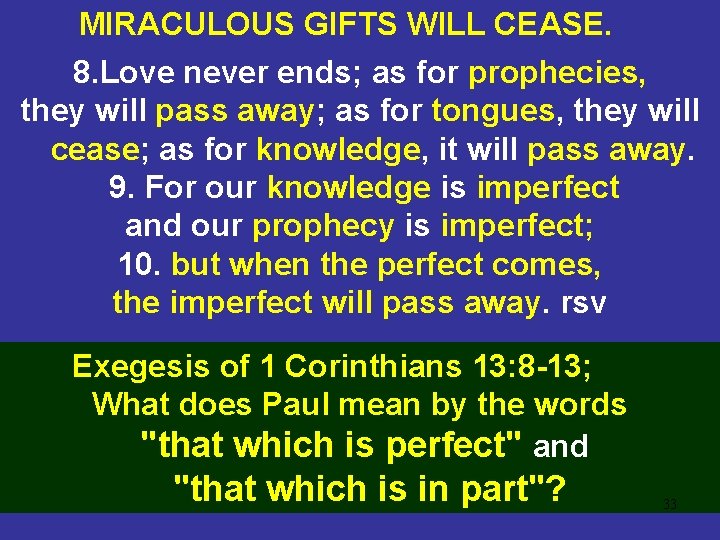 MIRACULOUS GIFTS WILL CEASE. 8. Love never ends; as for prophecies, they will pass