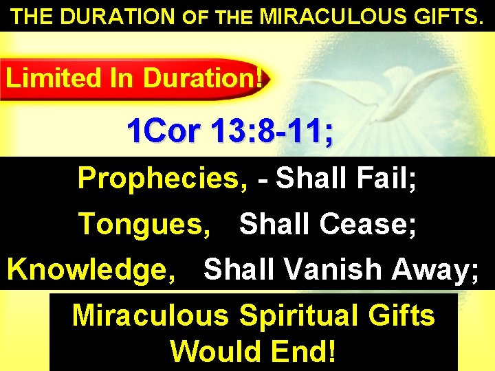 34 THE DURATION OF THE MIRACULOUS GIFTS. Limited In Duration! 1 Cor 13: 8