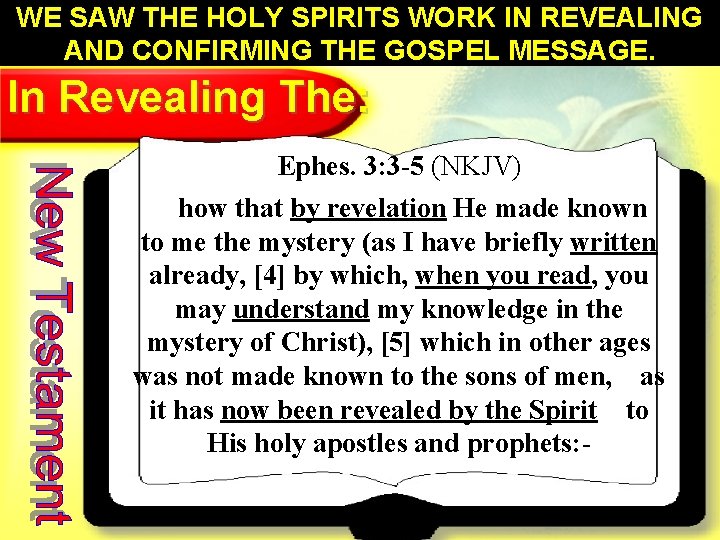 WE SAW THE HOLY SPIRITS WORK IN REVEALING 4 AND CONFIRMING THE GOSPEL MESSAGE.