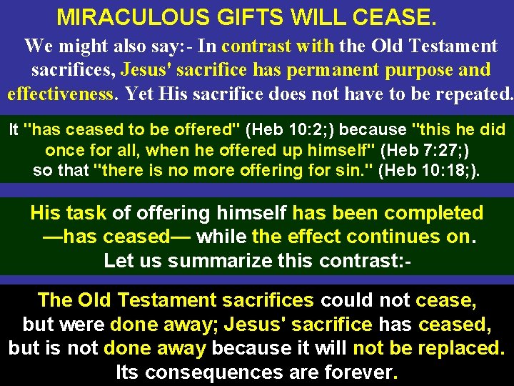 MIRACULOUS GIFTS WILL CEASE. We might also say: - In contrast with the Old