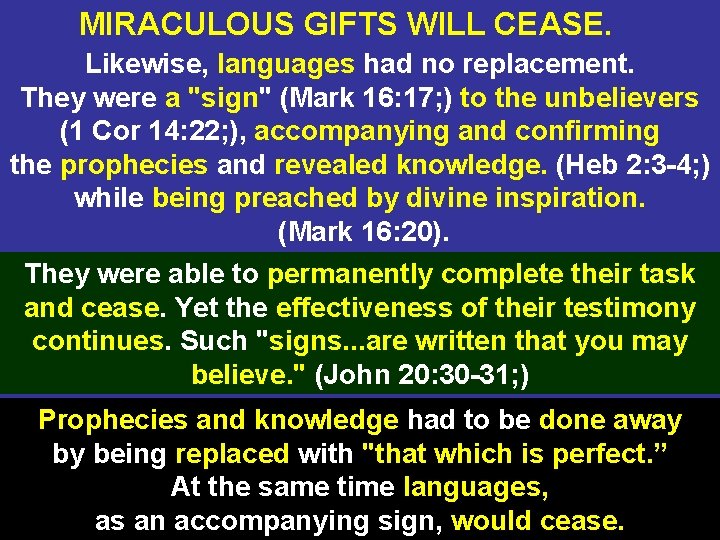 MIRACULOUS GIFTS WILL CEASE. Likewise, languages had no replacement. They were a "sign" (Mark