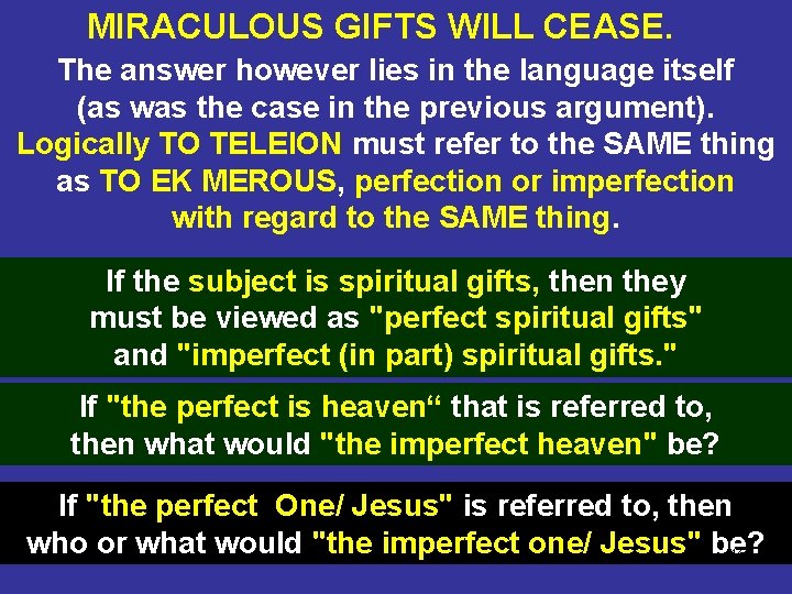 MIRACULOUS GIFTS WILL CEASE. The answer however lies in the language itself (as was